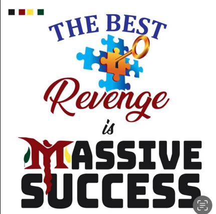 The Best Revenge is Massive Success The Best Revenge is Massive Success