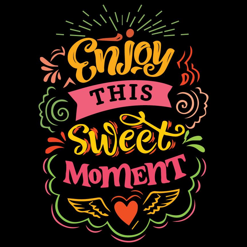 Enjoy This Sweet Moment Enjoy This Sweet Moment